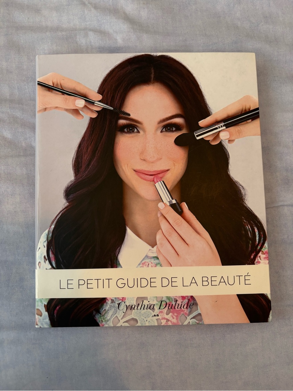 Le Petit Guide de la Beauté De Cynthia Dulude